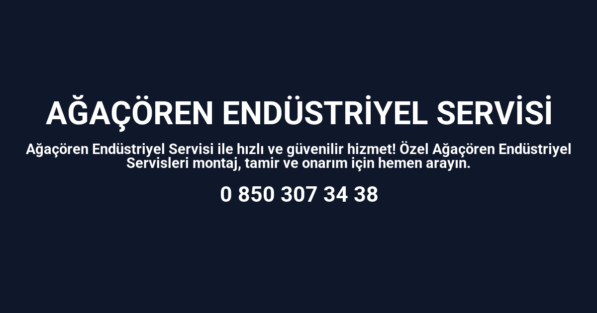 Ağaçören Endüstriyel Servisi